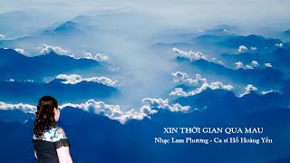 Xin thời gian qua mau - Lam Phương - Hồ Hoàng Yến - Ban Mê Tím-2019