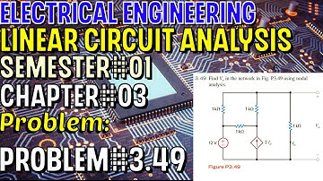 Linear Circuit Analysis | Chapter#03 | Problem#3.49 | Basic Engineering Circuit Analysis