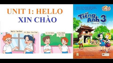 [TIẾNG ANH LỚP 3] Unit 1: Hello | Xin chào | Sách Tiếng Anh Global Success | Năm học 2022-2023