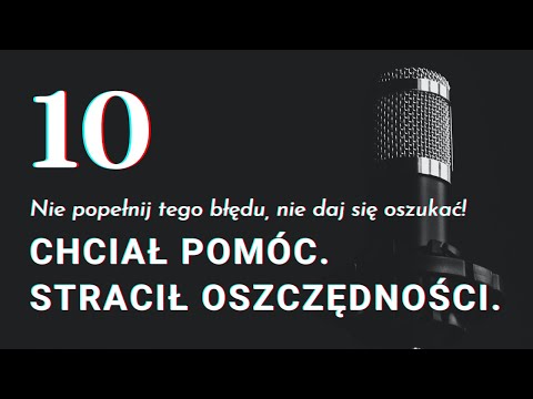 Chciał pomóc. Stracił oszczędności