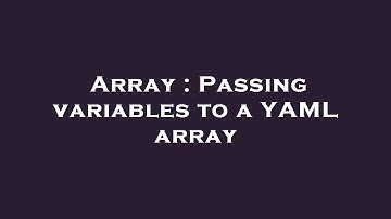 Array : Passing variables to a YAML array