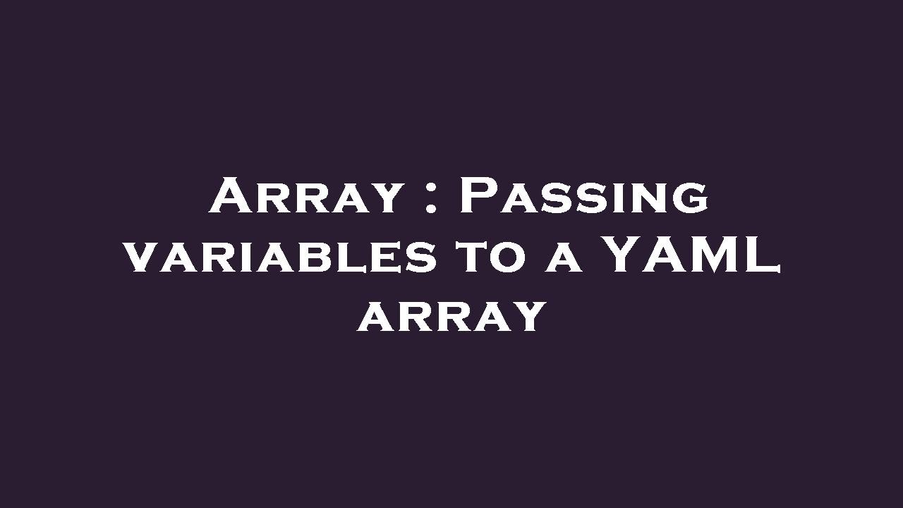 Array : Passing variables to a YAML array - YouTube