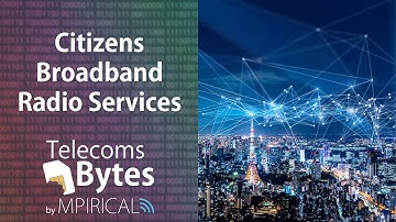 Citizens Broadband Radio Service | Telecoms Bytes - Mpirical