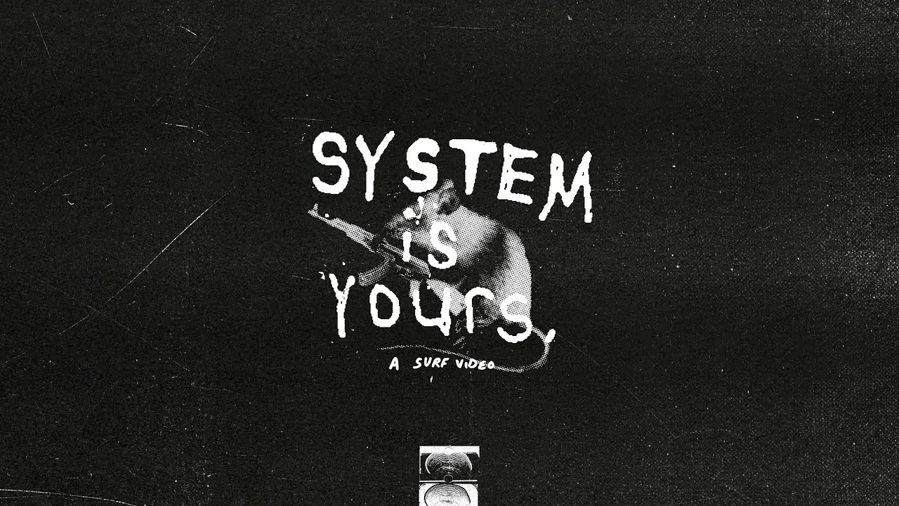 SYSTEM IS YOURS — A Surf Movie By FORMER.