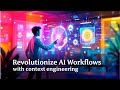Revolutionizing AI Workflows with Context Engineering 🚀