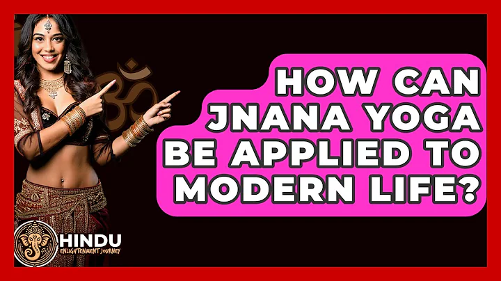 How Can Jnana Yoga Be Applied To Modern Life? - Hindu Enlightenment Journey