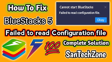 Failed To Read Configuration File BlueStacks5 || Bluestacks 5 Error Solve || SanTechZone ||