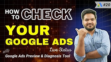 How to Check If Your Google Ads Are Running | Google Ads Preview & Diagnosis Tool Explained #20
