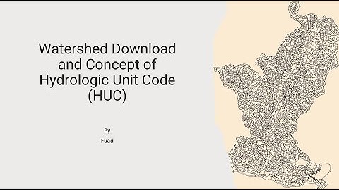 Watershed Boundary Dataset Download For a Particular Area and Concept of Hydrologic Unit Code (HUC)