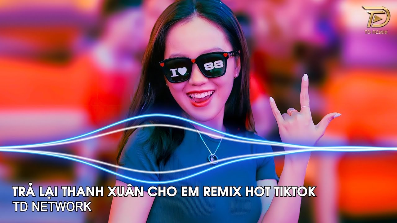 Trả Lại Thanh Xuân Cho Em Remix H2K x TD Network ~ Trả Lại Cho Em Ngày Tháng Tươi Đẹp Remix TikTok