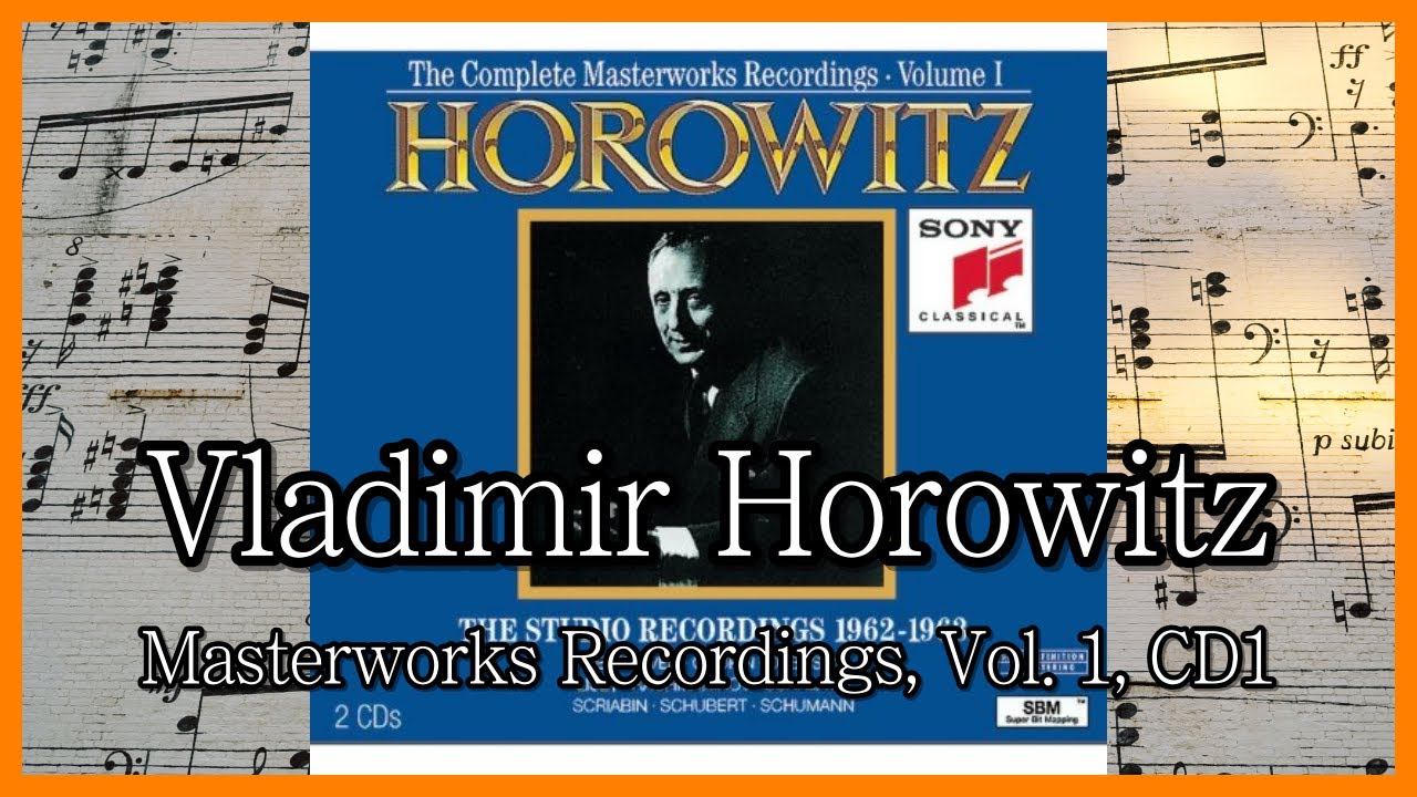 Vladimir Horowitz - Masterworks Recordings, Vol. 1, CD1