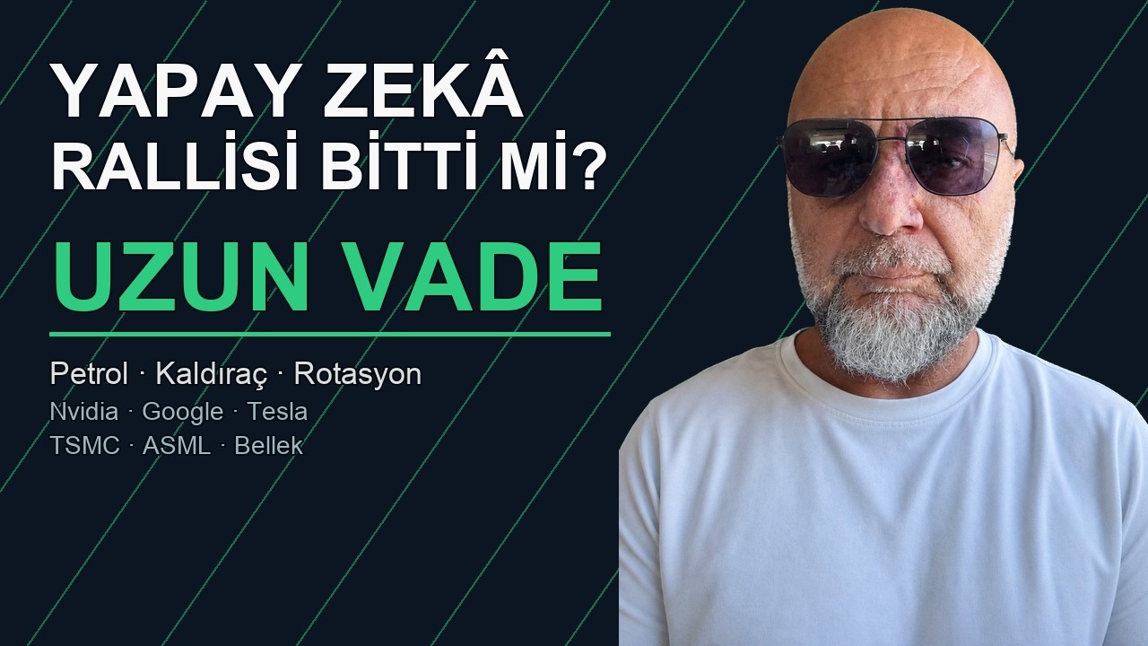 Yapay Zekâ Rallisi Bitti mi? Kısa Vadeli Riskler, Uzun Vadeli Fırsatlar...