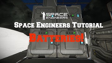 Space Engineers Tutorial: Batteries