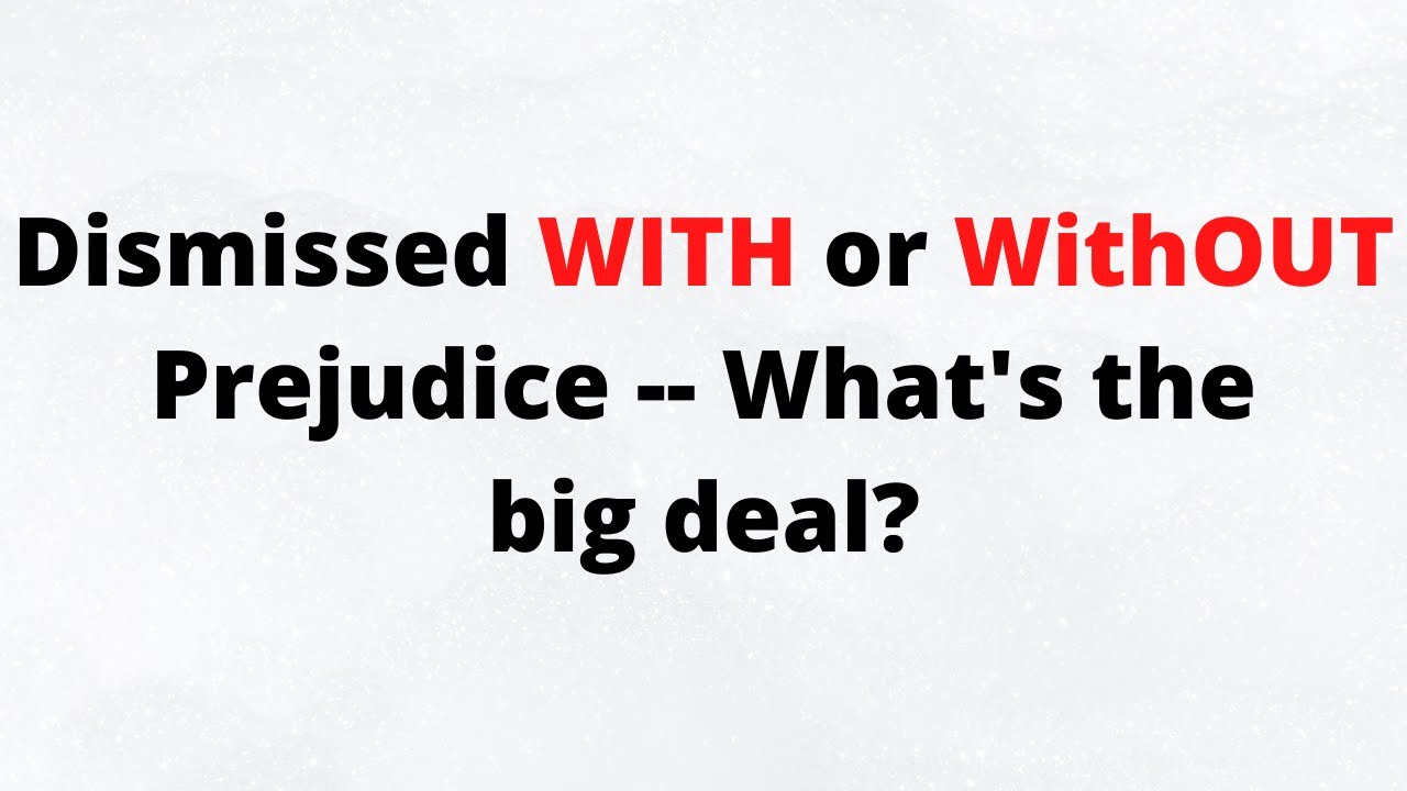 What does dismissal with and without prejudice mean?