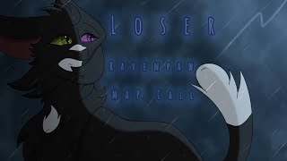 [COMPLETED] Loser || Ravenpaw MAP Call || Warrior Cats 