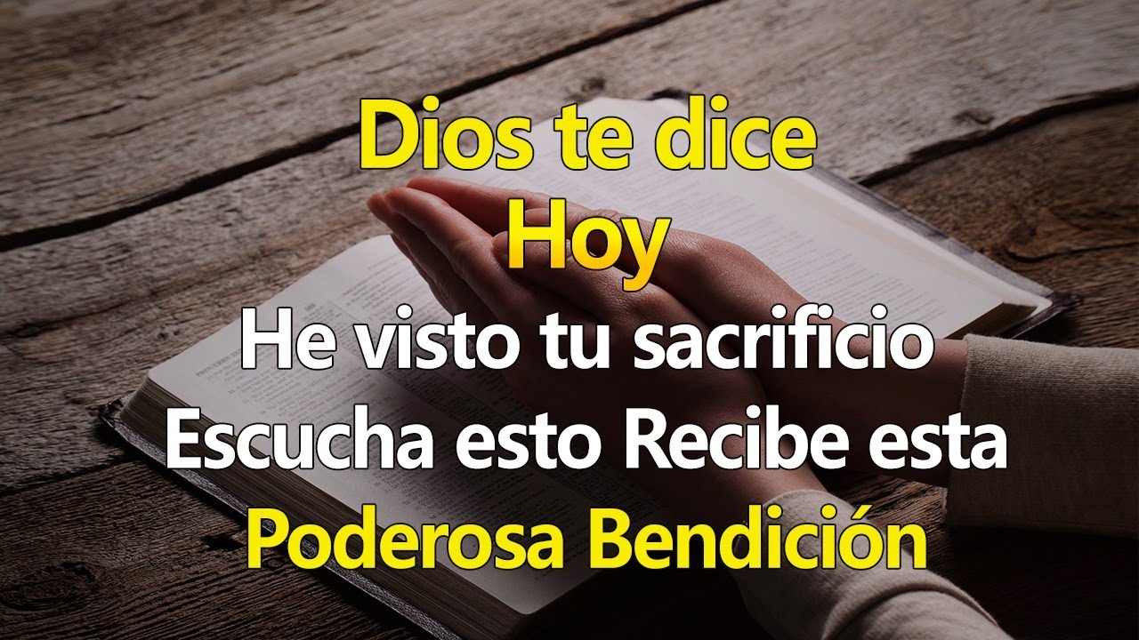 DIOS TE DICE HOY He visto tu sacrificio, Escucha esto Recibe esta ...