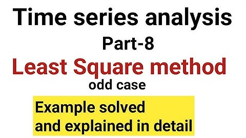 least square method in time series | time series | time series analysis | least square .