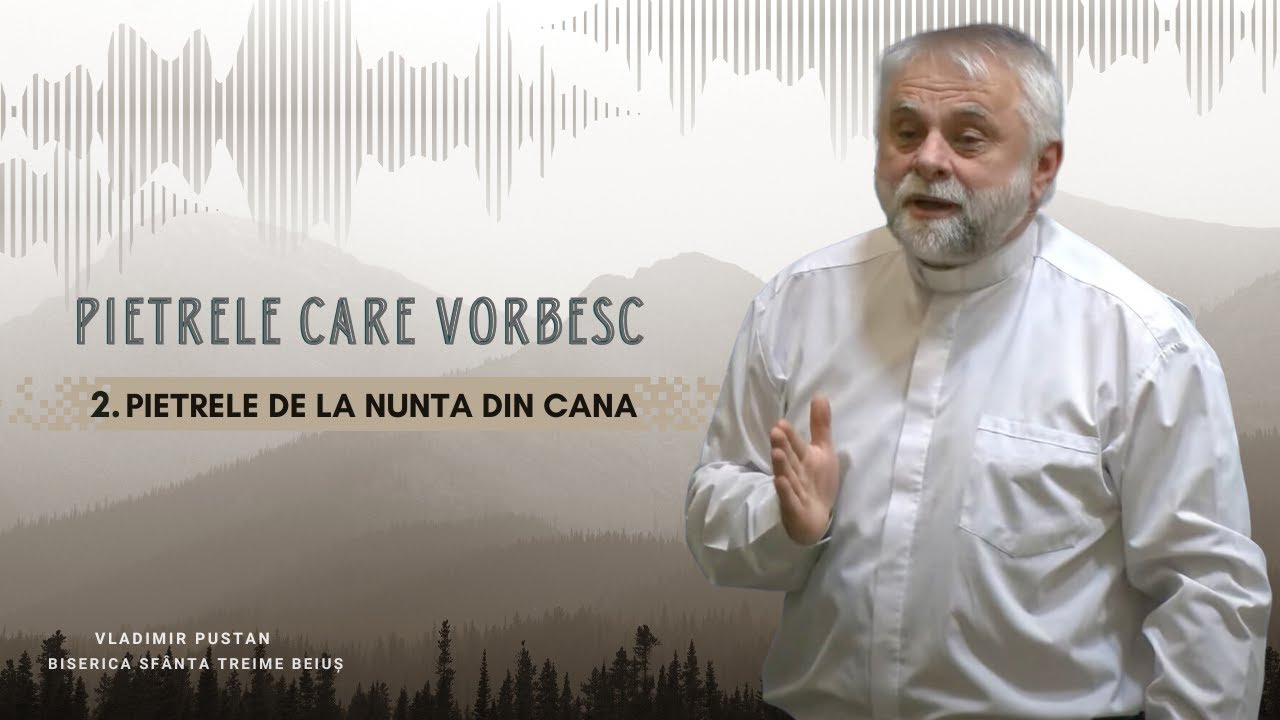 Vladimir Pustan | Pietrele Care Vorbesc | 2.Pietrele de la nunta din Cana | Ciresarii TV | 5.01.2025