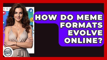 How Do Meme Formats Evolve Online? - Trend Unwrapper