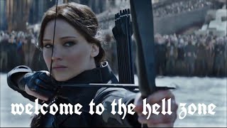 welcome to the hell zone. | Katniss Everdeen