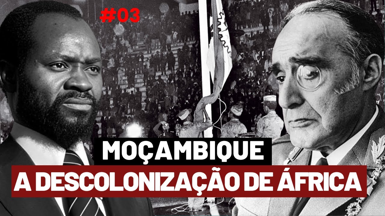 MOÇAMBIQUE - A DESCOLONIZAÇÃO DA ÁFRICA | EP 03