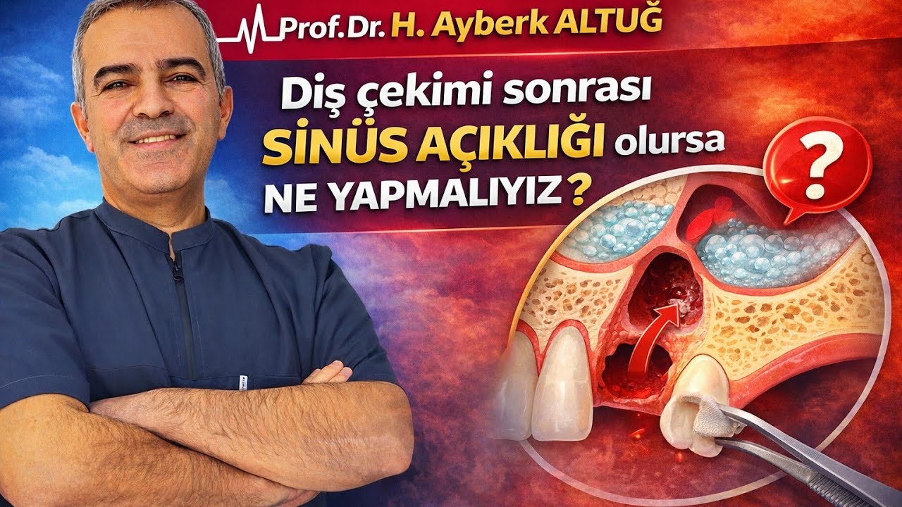 PROF.DR. H.AYBERK ALTUĞ - Diş çekimi sonrası sinüs açıklığı olursa ne yapmalıyız?