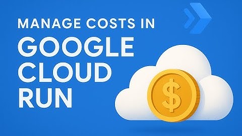 Taming the AI Cloud Bill using Google Cloud Run