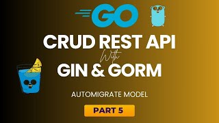 05. CRUD API WITH GO GIN GORM - AUTOMIGRATE MODEL