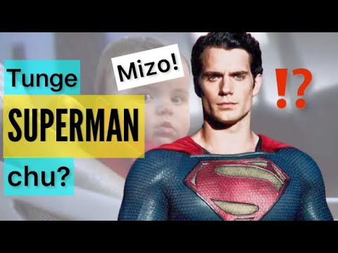 Superman a to bul hi lo hre ve ta che  MIZO