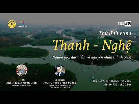 Midnight Talks 35 | Thủ lĩnh vùng Thanh Nghệ - Nguồn gốc, đặc điểm và nguyên nhân thành công