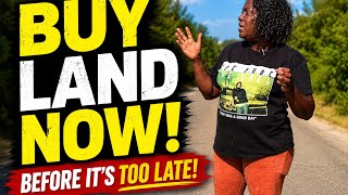 Why Buying Land Now Could Be the Best Decision You Ever Make