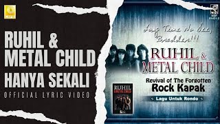 Ruhil \u0026 Metal Child - Hanya Sekali (Official Lyric Video)