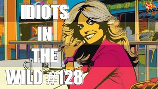 IDIOTS IN THE WILD #128 Stories about entitled people