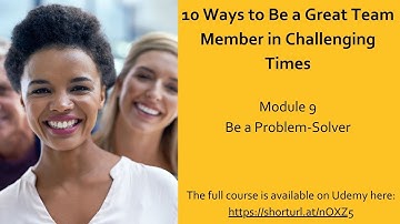 How to Be a Great Team Member in Challenging Times: Module 9