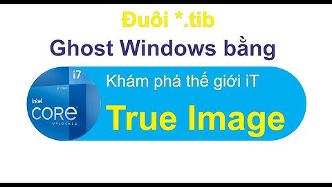 Restore Windows bằng phần mềm True Image - file *.tib
