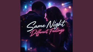 Same Night Different Feelings