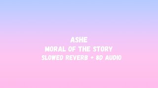 Ashe - Moral Of The Story | Slowed Reverb ( 8D Audio )