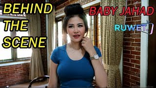 Behind The Scene ' BABY JAHAD ' feat Ria Winata