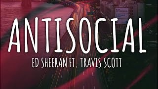Ed Sheeran - Antisocial Ft. Travis Scott (Lyrics \/ Lyrics Video) \/\/ #vevoCertified \/\/#trending