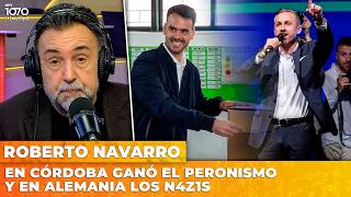 EN CÓRDOBA GANÓ EL PERONISMO Y EN ALEMANIA LOS N4Z1S | El editorial de Roberto Navarro
