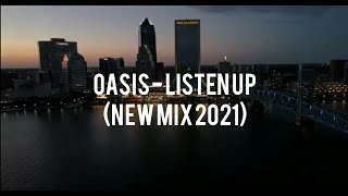 OASIS - LISTEN UP (NEW MIX 2021)