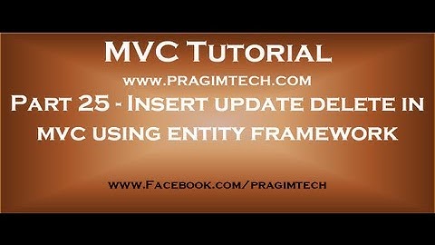 Part 25  Insert update delete in mvc using entity framework
