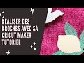 Raliser des broches avec sa cricut maker  tutoriel