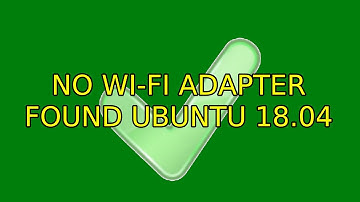 Ubuntu: No Wi-Fi Adapter Found Ubuntu 18.04