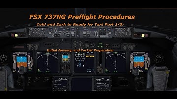 IFLY 737NG FSX | Preflight Procedures Tutorial | Part 1/3: Initial Cockpit Preperation