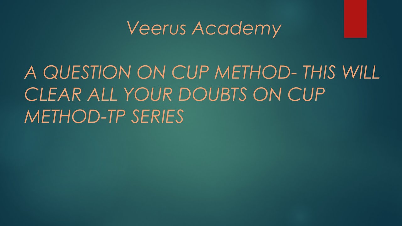 A Question on CUP Method to clear all doubts-TP Series