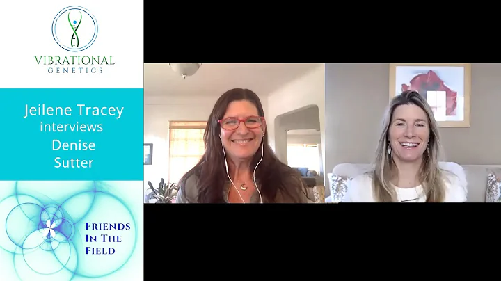 Vibrational Genetics Jeilene Tracey talks with Den...