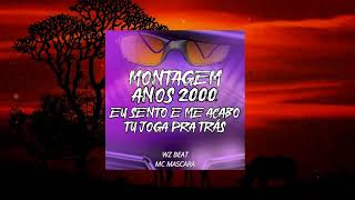 MONTAGEM ANOS 2000 EU SENTO E ME ACABO TU JOGA PRA TRÁS - WZ Beat, Mc Mascara