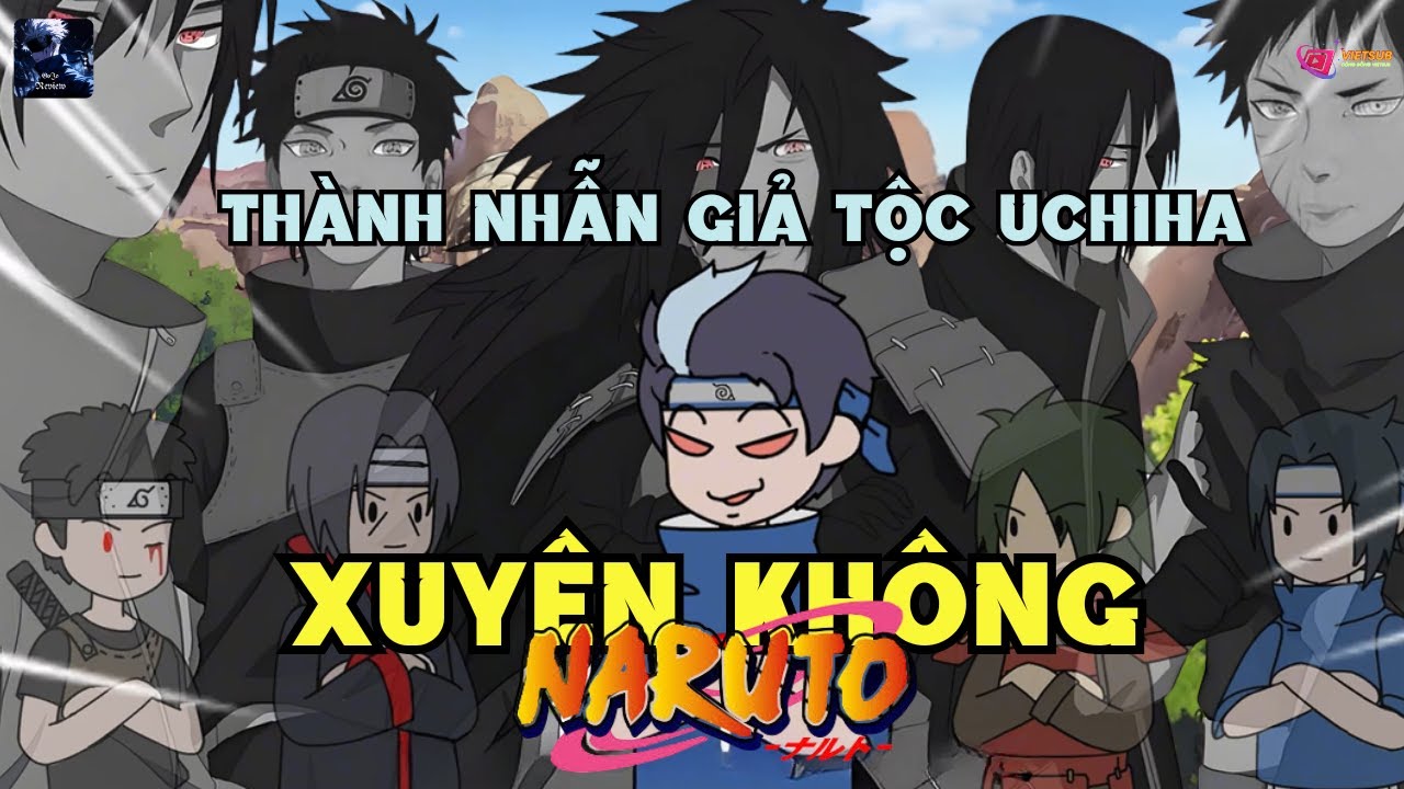 Xuyên Không Naruto, Thành Nhẫn Giả Tộc Uchiha | Gojo Review