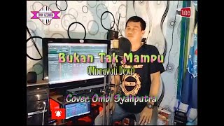 Download lagu Bukan Tak Mampu (Mirnawati Dewi) Cover. Ombi Syahputra - Dangdut Koplo